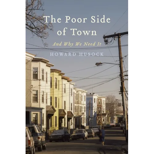 The Poor Side of Town: And Why We Need It - Hardcover