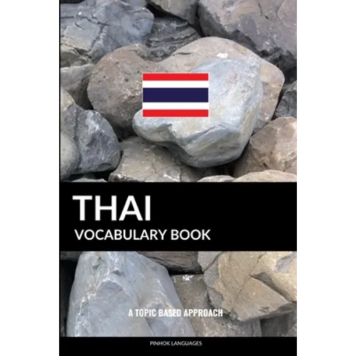 Thai Vocabulary Book: A Topic Based Approach - Paperback