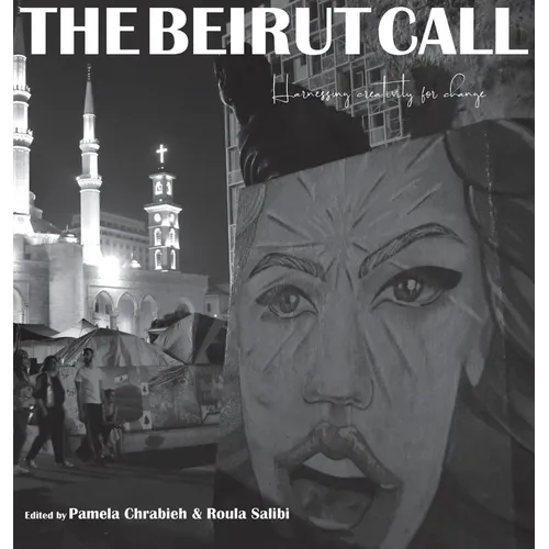 The Beirut Call: Harnessing Creativity for Change - Hardcover