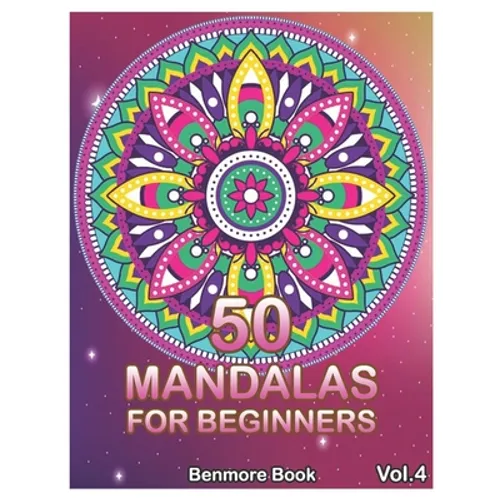 50 Mandalas For Beginners: Big Mandala Coloring Book for Stress Management Coloring Book For Relaxation, Meditation, Happiness and Relief & Art C - Paperback
