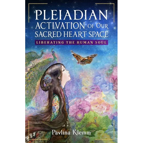 Pleiadian Activation of Our Sacred Heart Space: Liberating the Human Soul - Paperback