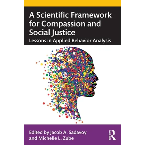 A Scientific Framework for Compassion and Social Justice: Lessons in Applied Behavior Analysis - Paperback
