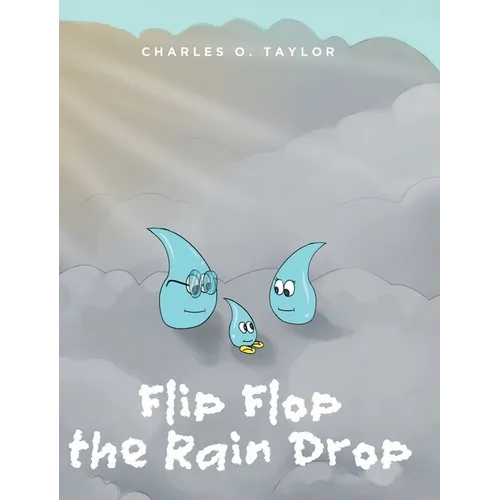 Flip Flop the Rain Drop: Book 1: The Water Cycle - Hardcover