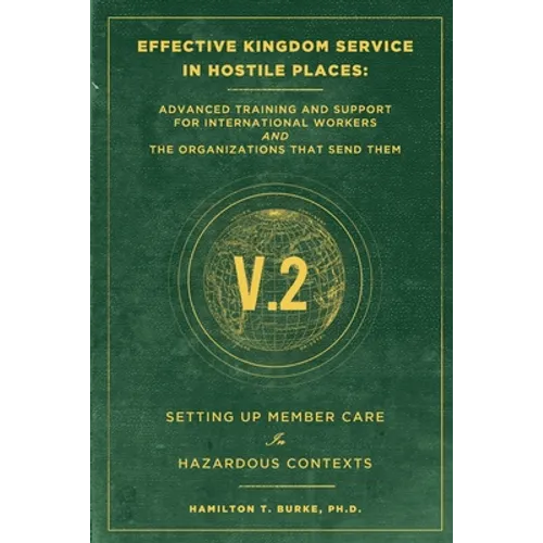 Effective Kingdom Service in Hostile Places: Advanced Training and Support for International Workers and the Organizations that Send Them: Setting Up - Paperback