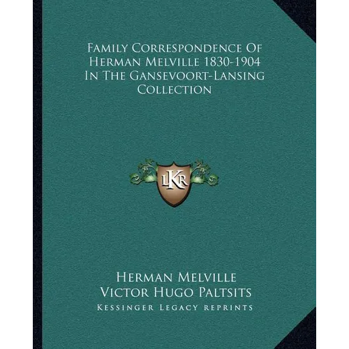 Family Correspondence Of Herman Melville 1830-1904 In The Gansevoort-Lansing Collection - Paperback
