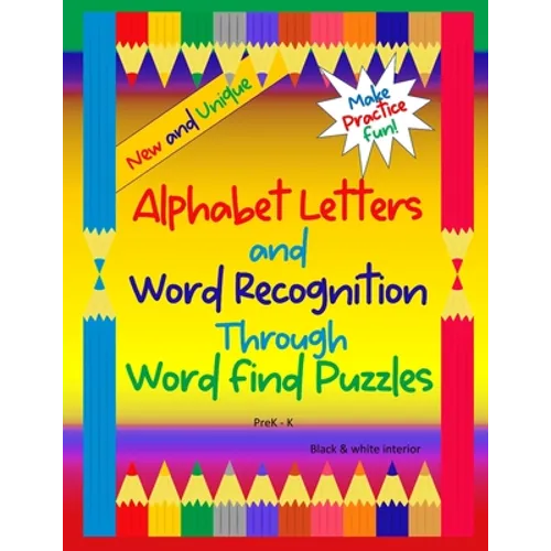 Alphabet Letters and Word Recognition Through Word Find Puzzles: PreK-K, B&W interior - Paperback