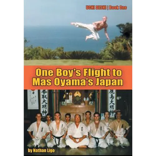 One Boy's Flight to Mas Oyama's Japan: Uchi Deshi - Book One - Hardcover