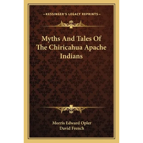 Myths and Tales of the Chiricahua Apache Indians - Paperback