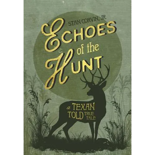 Echoes of the Hunt: A Texan Told True Tale - Hardcover