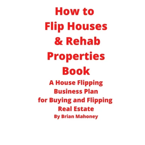 How to Flip Houses & Rehab Properties Book - Paperback