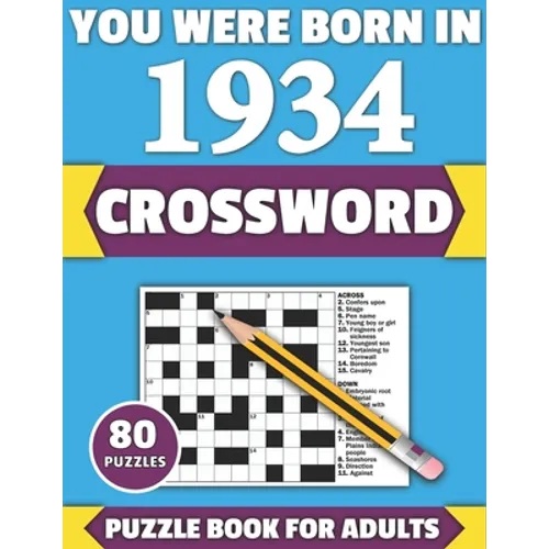 You Were Born In 1934: Crossword: Enjoy Your Holiday And Travel Time With Large Print 80 Crossword Puzzles And Solutions Who Were Born In 193 - Paperback