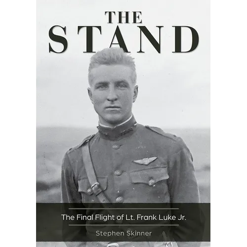 The Stand, 2nd Edition: The Final Flight of Lt. Frank Luke Jr. - Hardcover