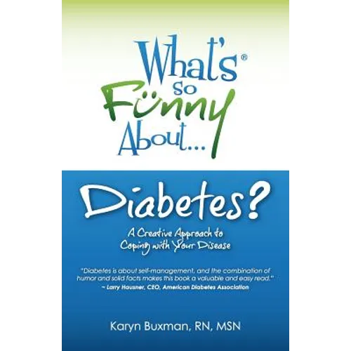 What's So Funny About Diabetes?: A Creative Approach to Coping with Your Disease - Paperback