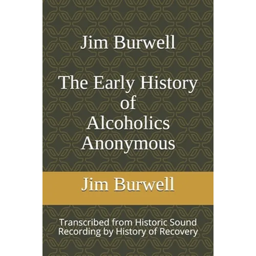 Jim Burwell The Early History of Alcoholics Anonymous - Paperback