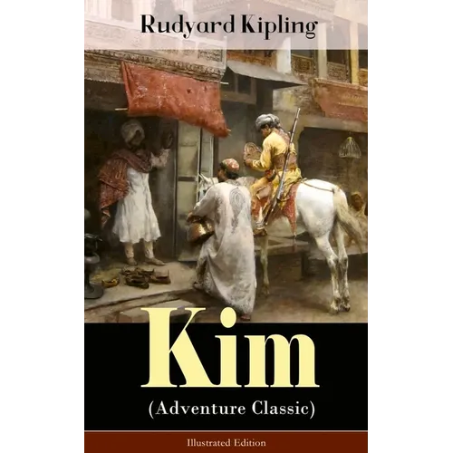 Kim (Adventure Classic) - Illustrated Edition: A Novel from one of the most popular writers in England, known for The Jungle Book, Just So Stories, Ca - Paperback