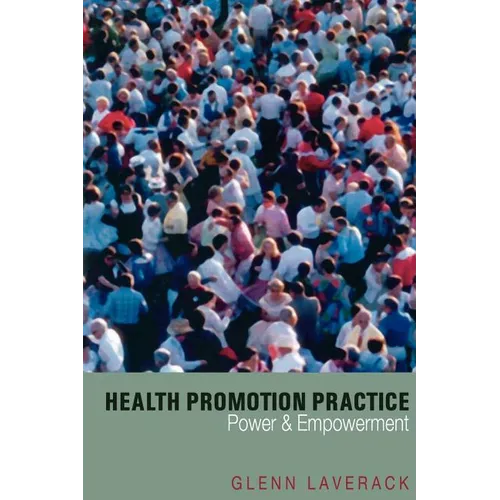 Health Promotion Practice: Power and Empowerment - Paperback