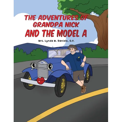 The Adventures of Grandpa Nick and the Model A - Paperback