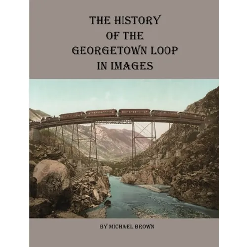 History of the Georgetown Loop in Images - Paperback