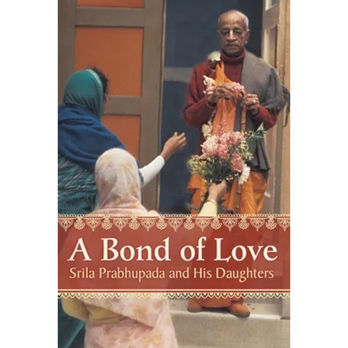 A Bond of Love: Srila Prabhupada and His Daughters - Paperback