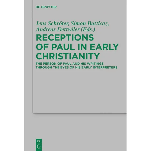 Receptions of Paul in Early Christianity: The Person of Paul and His Writings Through the Eyes of His Early Interpreters - Paperback