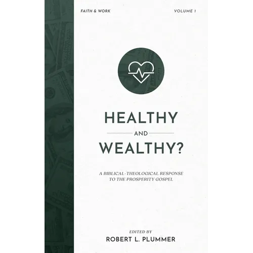 Healthy and Wealthy?: A Biblical-Theological Response to the Prosperity Gospel - Paperback