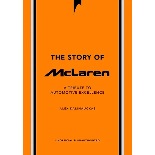The Story of McLaren: A Tribute to Automotive Excellence - Hardcover