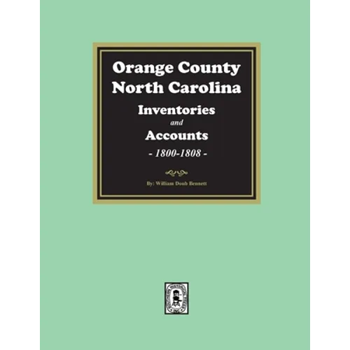 Orange County, North Carolina Inventories and Estates, 1800-1808 - Paperback