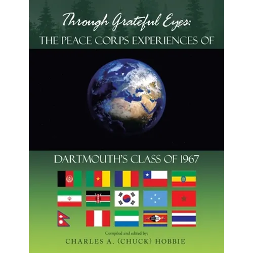 Through Grateful Eyes: the Peace Corps Experiences of Dartmouth's Class of 1967 - Paperback