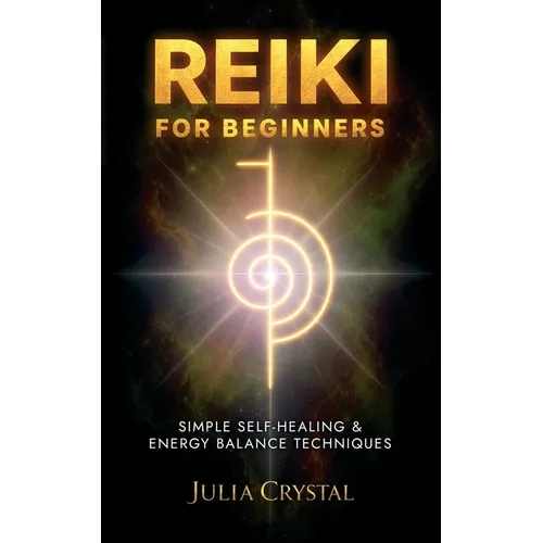 Reiki for Beginners: The Ultimate Guide to Reiki Healing, Tips for Reiki Meditation and Expand Mind Power, Increase Your Health and Positiv - Paperback