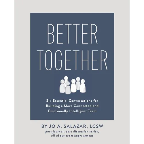 Better Together: Six Essential Conversations for Building a More Connected and Emotionally Intelligent Team - Paperback