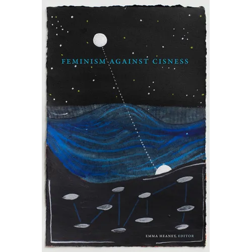 Feminism Against Cisness - Hardcover