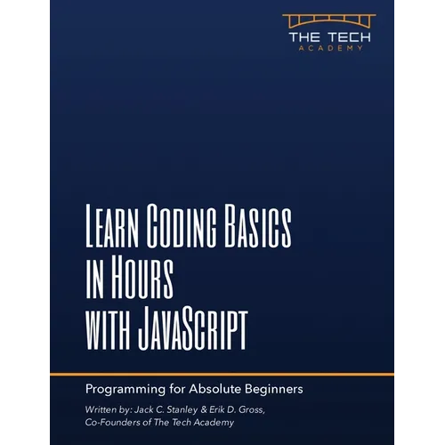 Learn Coding Basics In Hours With JavaScript - Paperback
