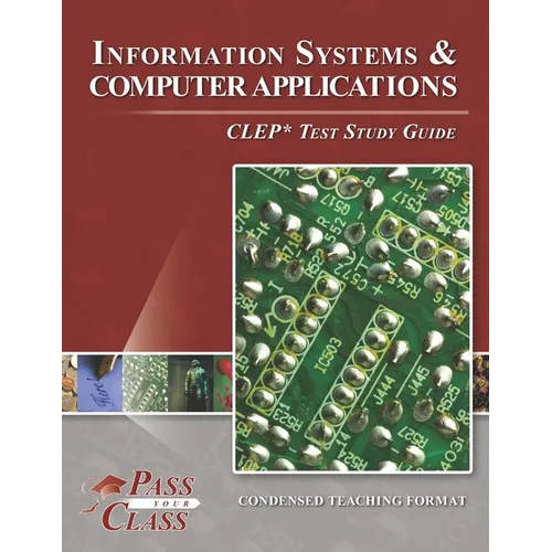 Information Systems and Computer Applications CLEP Test Study Guide - Paperback