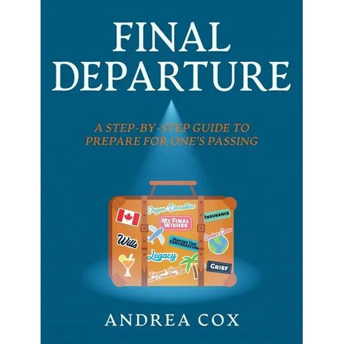 Final Departure: A Step-By-Step-Guide to Prepare for One's Passing - Hardcover
