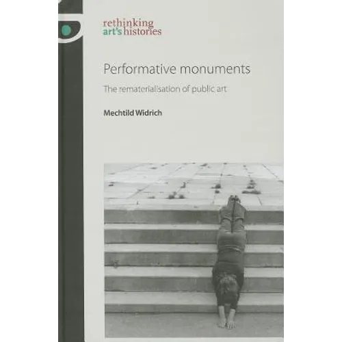 Performative monuments: The rematerialisation of public art - Paperback