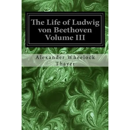 The Life of Ludwig von Beethoven Volume III - Paperback