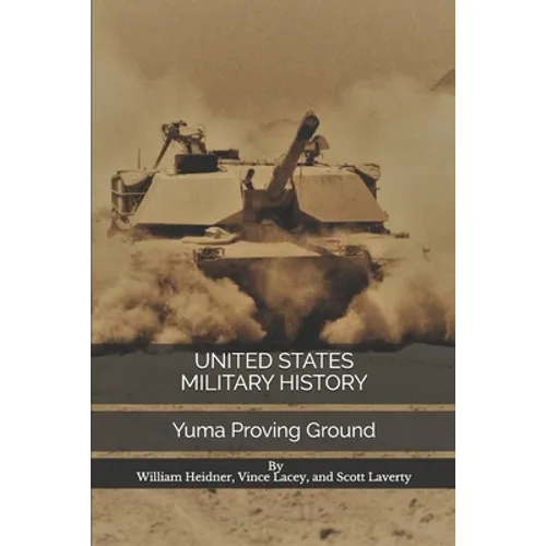 United States Military History: Yuma Proving Ground - Paperback