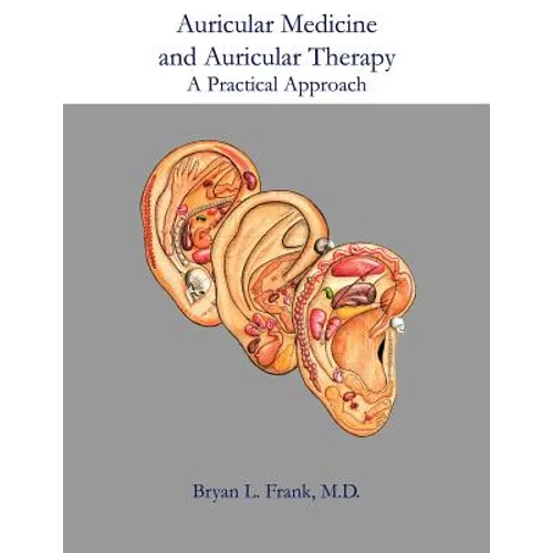 Auricular Medicine and Auricular Therapy: A Practical Approach - Paperback