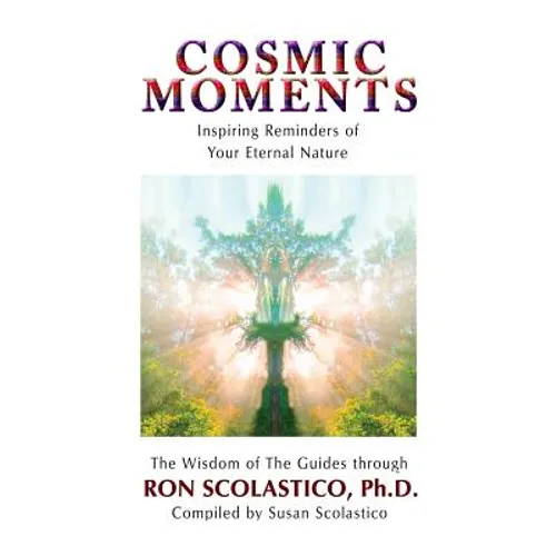Cosmic Moments: Inspiring Reminders of Your Eternal Nature - Paperback