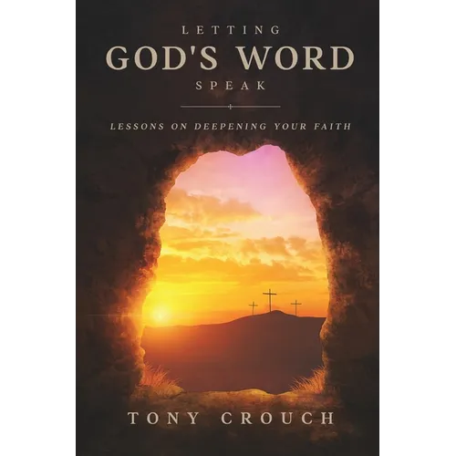 Letting God's Word Speak: Lessons on Deepening Your Faith - Paperback