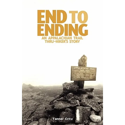End to Ending: An Appalachian Trail Thru-Hiker's Story - Paperback