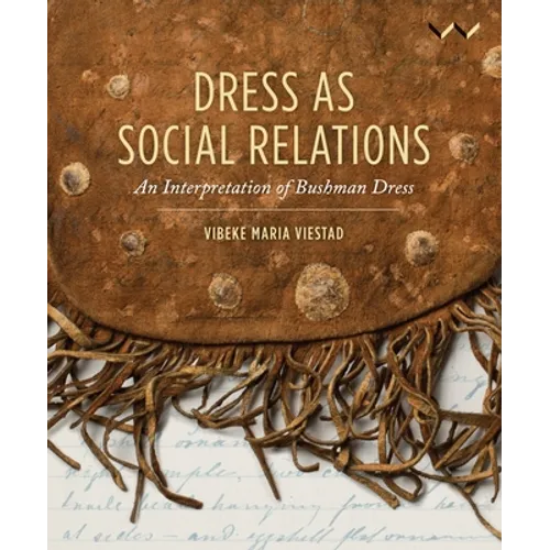 Dress as Social Relations: An Interpretation of Bushman Dress - Paperback