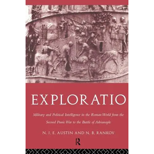 Exploratio: Military & Political Intelligence in the Roman World from the Second Punic War to the Battle of Adrianople - Paperback
