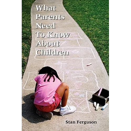 What Parents Need to Know About Children - Paperback