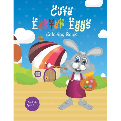 Cute Easter Eggs Coloring Book: Eatser coloring activity book for kids ages 4-10 - Paperback