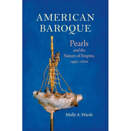 American Baroque: Pearls and the Nature of Empire, 1492-1700 - Paperback