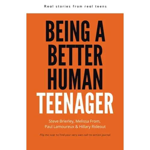 Being a Better Human Teenager: Real Stories From Real Teens - Paperback