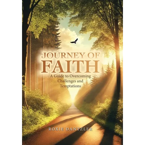 Journey of Faith: A Guide to Overcoming Challenges and Temptations - Hardcover