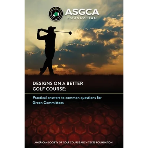 Designs on a Better Golf Course: Practical answers to common questions for Green Committees - Paperback