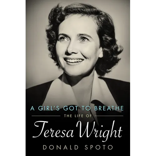 Girl's Got to Breathe: The Life of Teresa Wright - Paperback